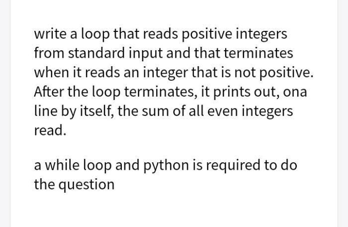 Write a loop that reads positive integers